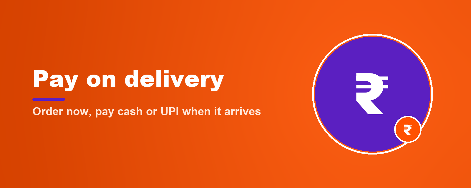 Pay cash or UPI on delivery